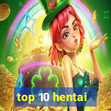 top 10 hentai